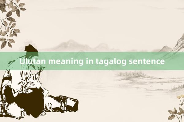 Ulutan meaning in tagalog sentence