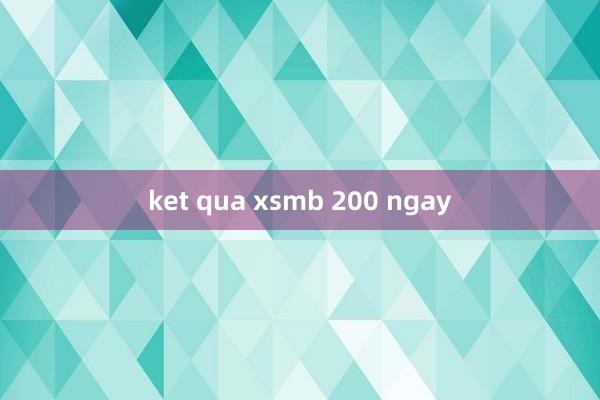 ket qua xsmb 200 ngay