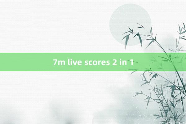 7m live scores 2 in 1