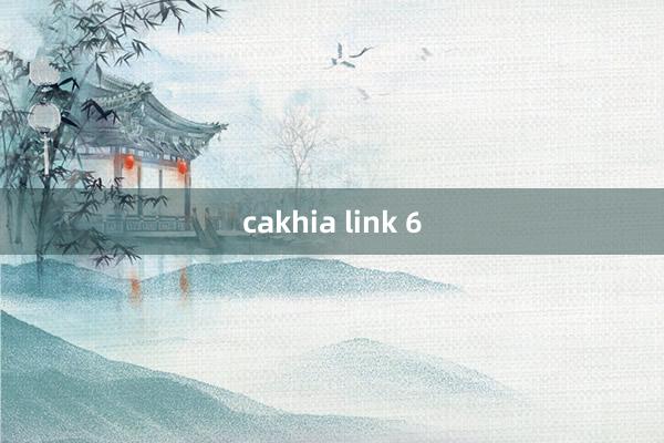 cakhia link 6