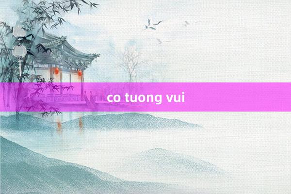 co tuong vui