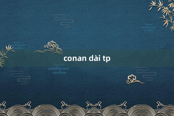 conan dài tp