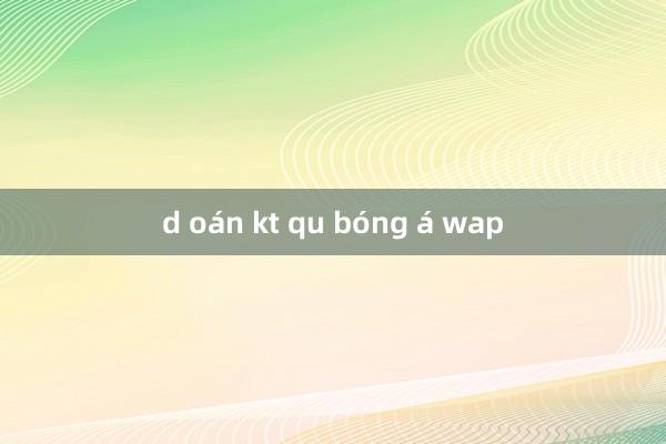 d oán kt qu bóng á wap