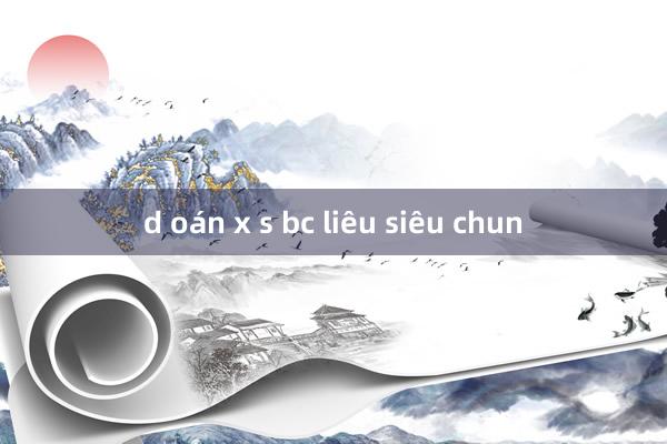 d oán x s bc liêu siêu chun