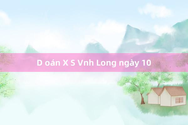 D oán X S Vnh Long ngày 10