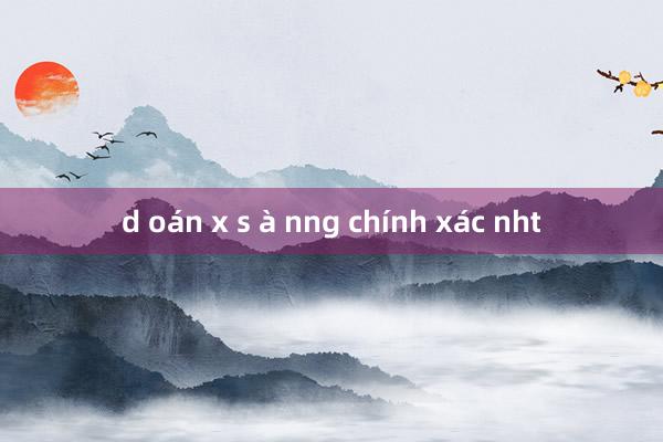 d oán x s à nng chính xác nht