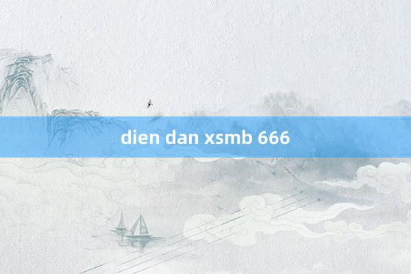 dien dan xsmb 666