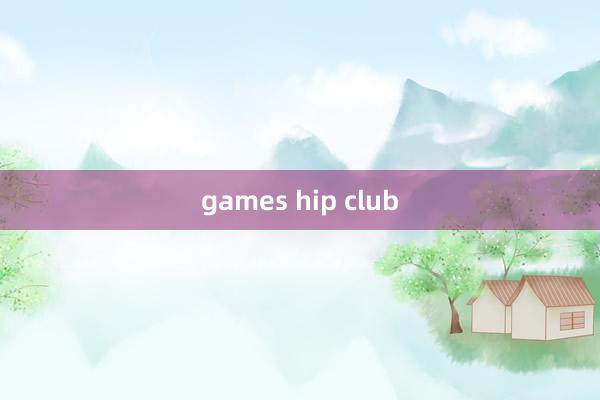 games hip club