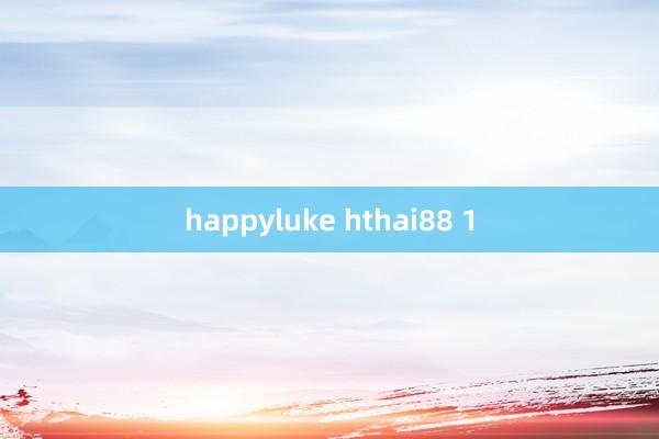 happyluke hthai88 1