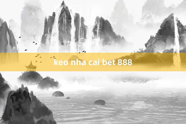 keo nha cai bet 888