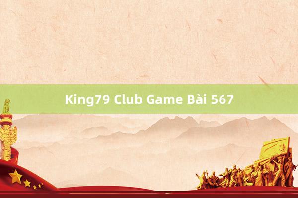 King79 Club Game Bài 567