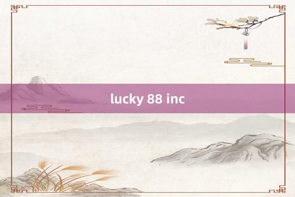 lucky 88 inc