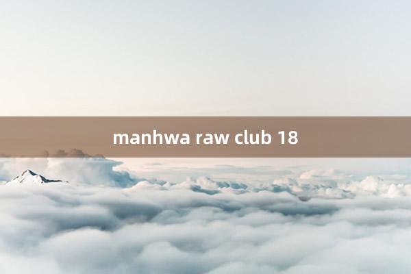 manhwa raw club 18