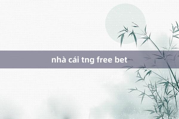 nhà cái tng free bet