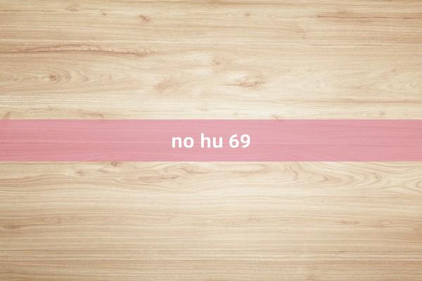 no hu 69