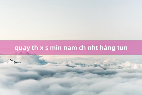 quay th x s min nam ch nht hàng tun