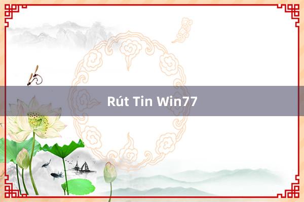 Rút Tin Win77