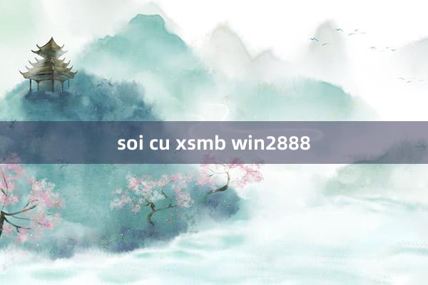 soi cu xsmb win2888