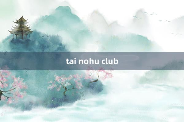 tai nohu club