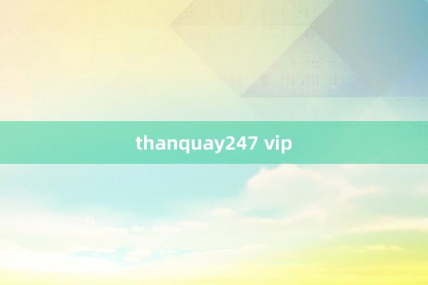 thanquay247 vip