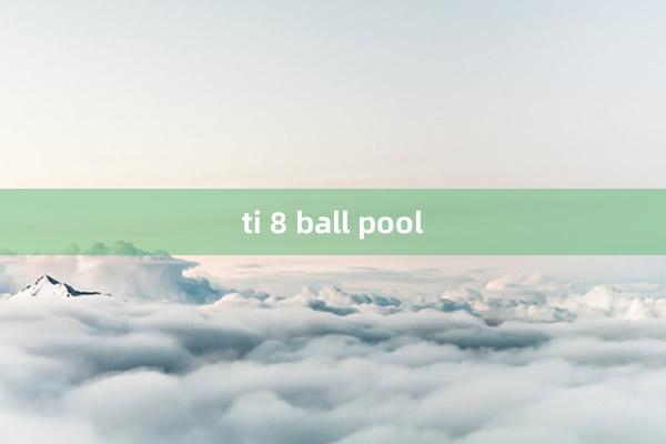 ti 8 ball pool