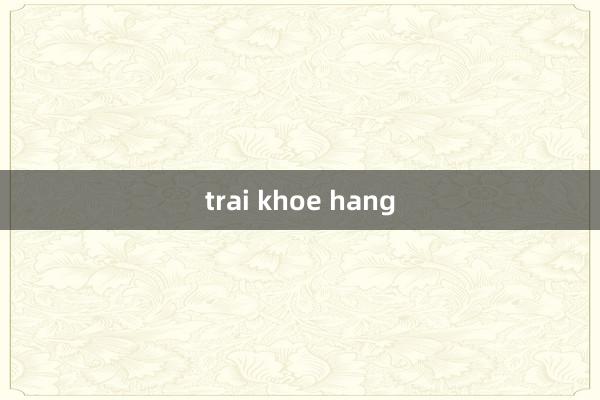 trai khoe hang