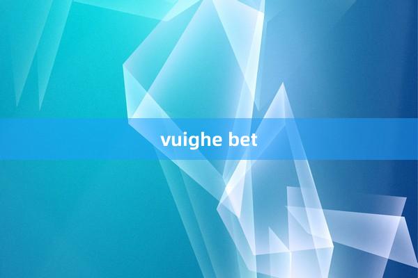 vuighe bet