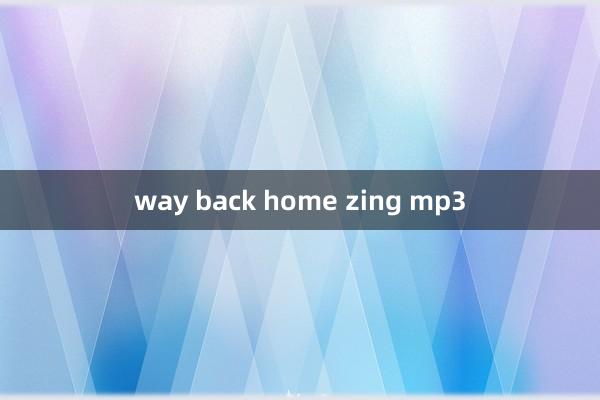 way back home zing mp3