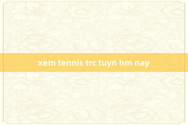 xem tennis trc tuyn hm nay