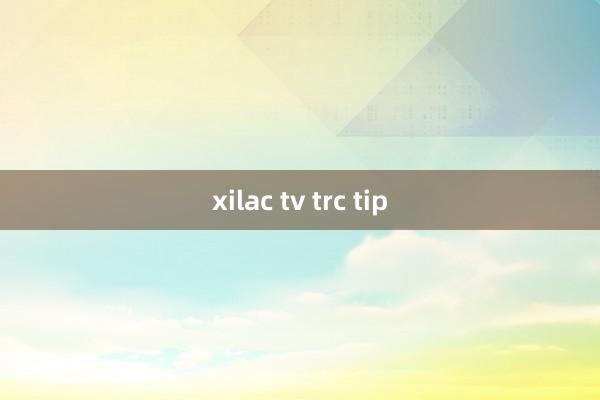 xilac tv trc tip