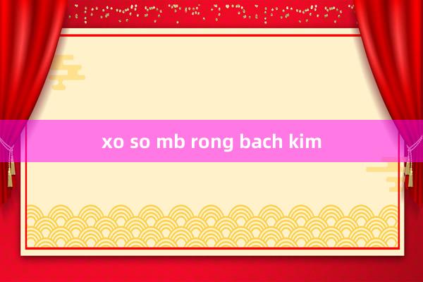 xo so mb rong bach kim