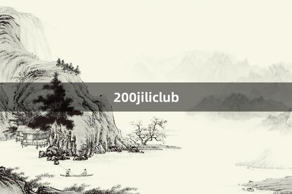 200jiliclub