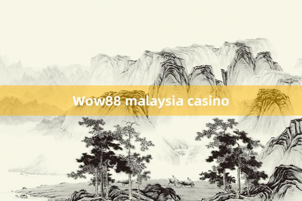 Wow88 malaysia casino