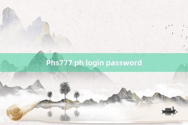 Phs777 ph login password